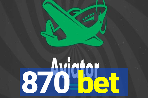 870 bet